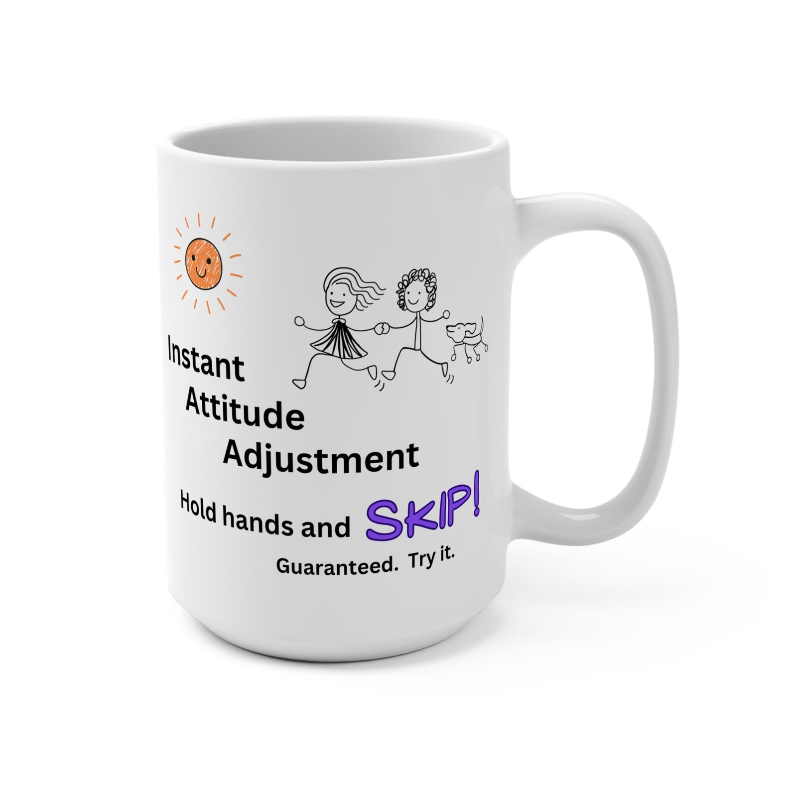 SKIP!  Instant Attitude Adjustment  15oz Mug