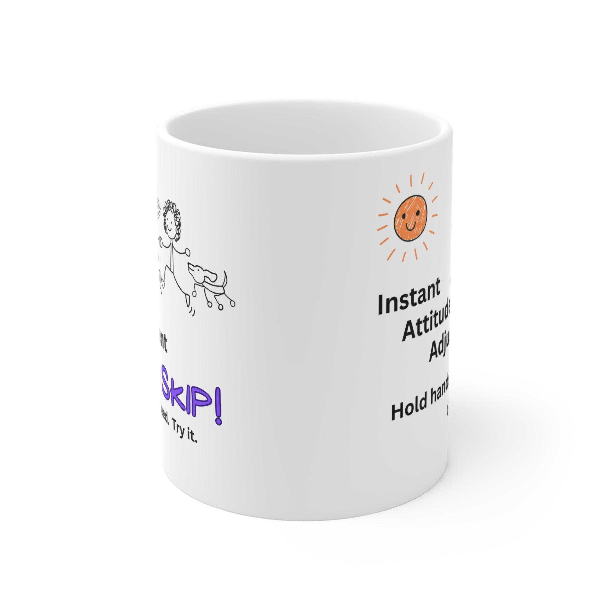 SKIP!  Instant Attitude Adjustment  11oz Mug