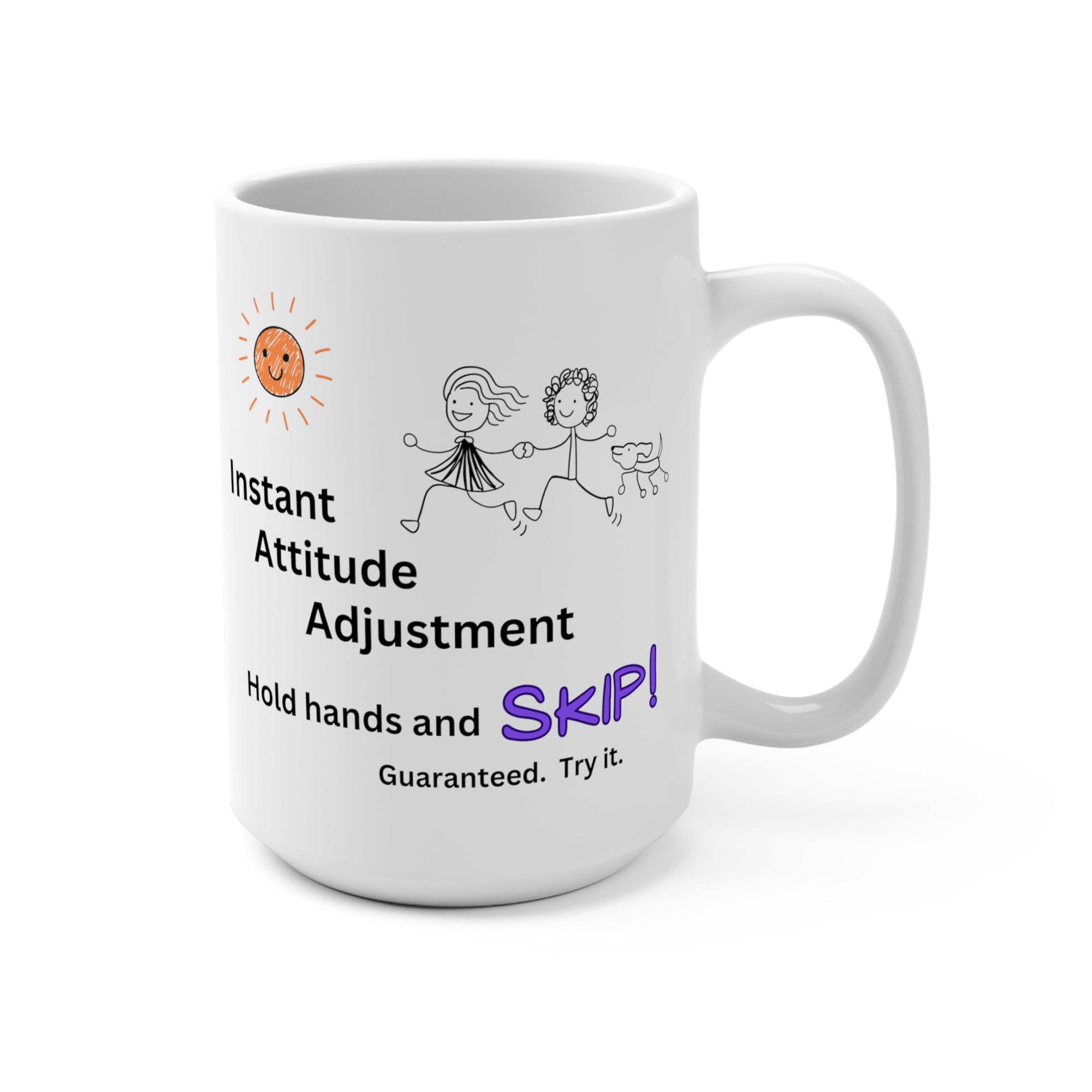 SKIP!  15oz Mug - Instant Attitude Adjustment