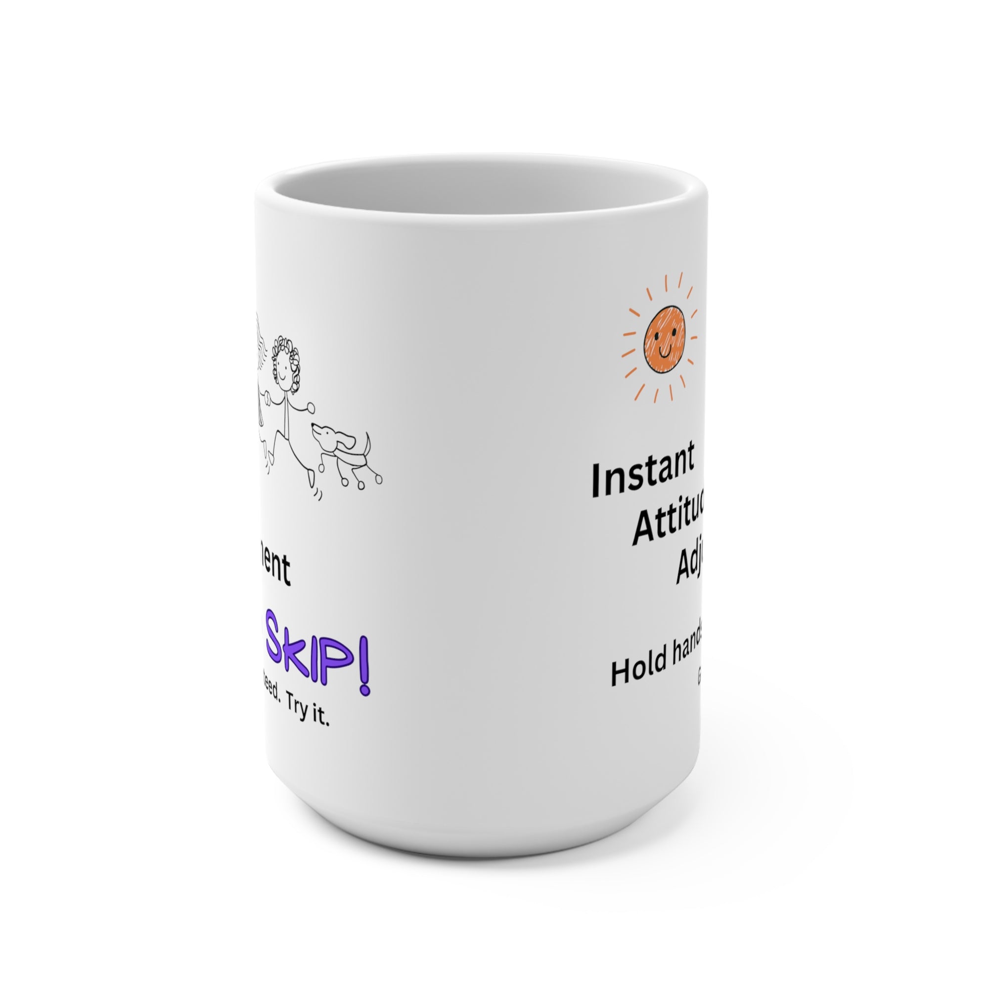 SKIP!  15oz Mug - Instant Attitude Adjustment